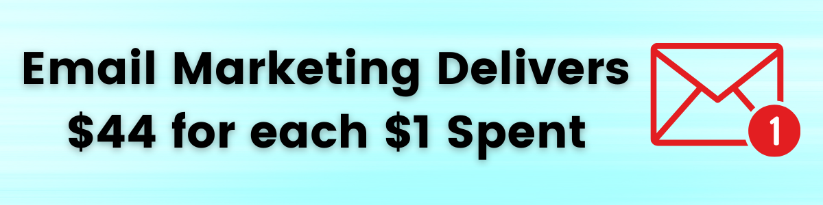 Email marketing delivers $44 for each $1 spent