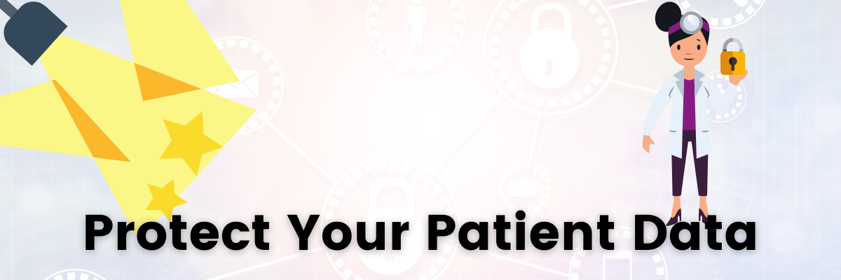 Spotlight: Protect Your Patient Data