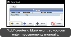  "Add" creates a blank exam, so you can enter measurements manually.